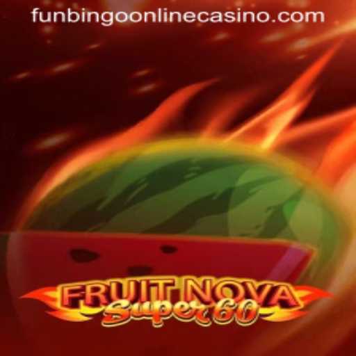 Exploring the Exciting World of FruitNovaSuper60 at FunBingo Online Casino