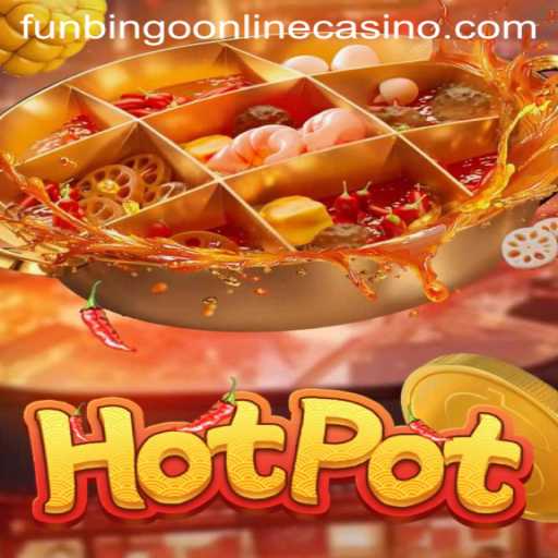 Discover Hotpot: A Captivating Blend of Funbingo Online Casino Experience