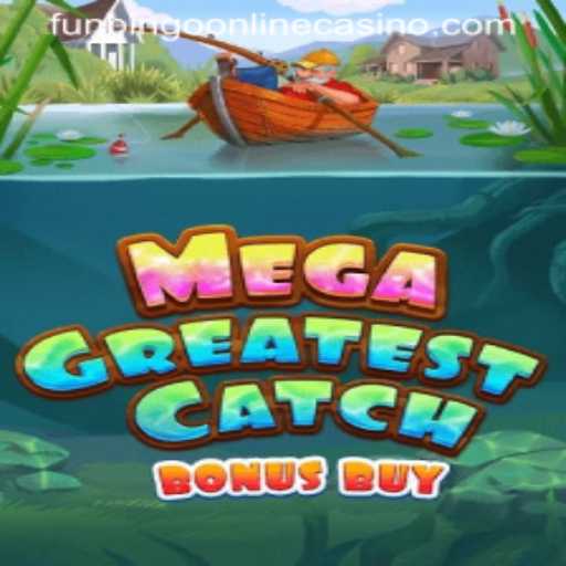 MegaGreatestCatchBonusBuy: Dive into Funbingo Online Casino's Newest Adventure